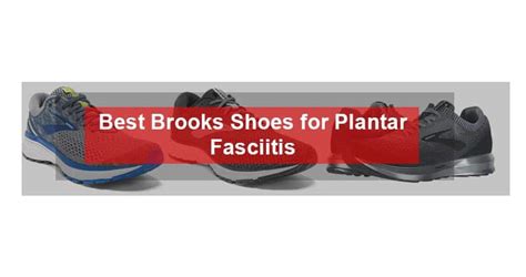 best brooks for plantar fasciitis.